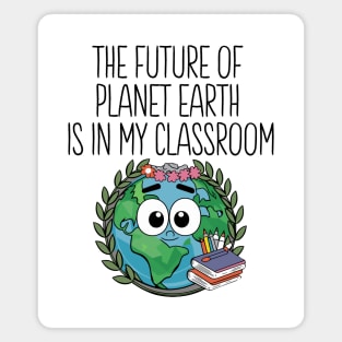 Future Of Earth In My Classroom Cute Planet Science Teacher Magnet